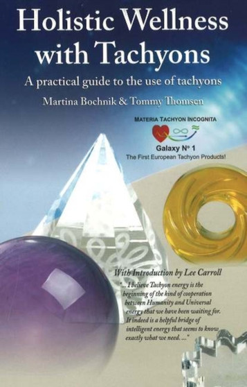 Holistic Wellness with Tachyons : A Practical Guide to the Use of Tachyons by Martina Bochnik - Paperback