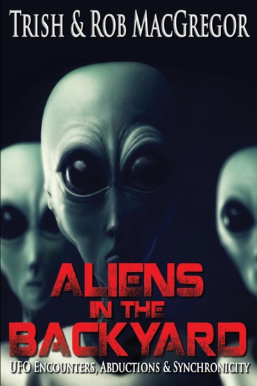 Aliens in the Backyard by Rob MacGregor - Paperback