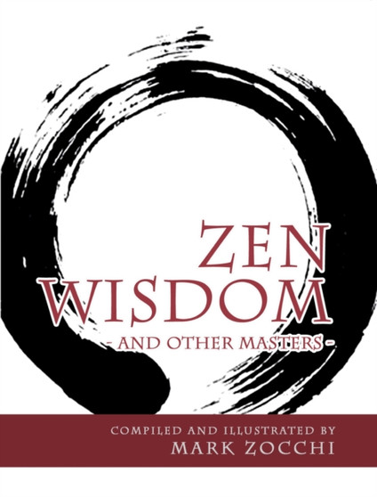 Zen Wisdom : And Other Masters by Mark Zocchi - Paperback