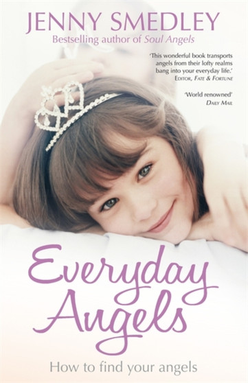 Everyday Angels : How to Find Your Angelic Guardians by Jenny Smedley - Paperback