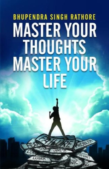 Master Your Thoughts Master Your Life by Bhupendra Singh Rathore - Paperback