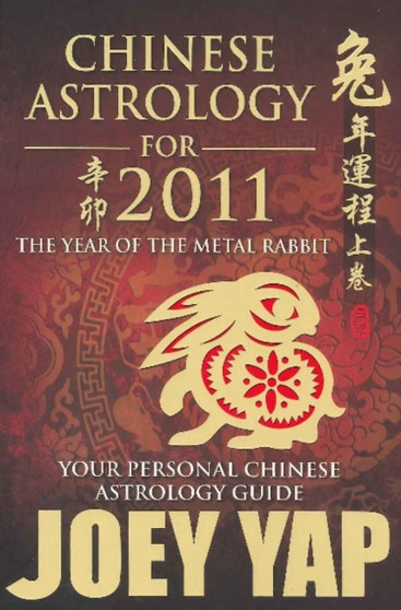 Chinese Astrology for 2011 : Your Personal Chinese Astrology Guide by Joey Yap - Paperback