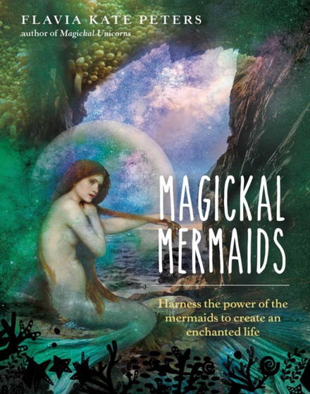 Magickal Mermaids by Flavia Kate Peters - Hardback