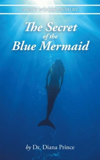 The Secret of the Blue Mermaid : A Katy Woods Mystery
