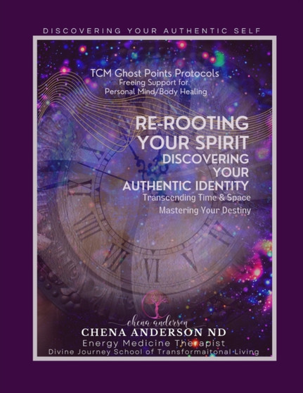 Re-Rooting Your Spirit : Discovering Your Authentic Identity by Chena Felicia Anderson Nd - Paperback