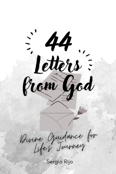 44 Letters from God : Divine Guidance for Life's Journey by Sergio Rijo - Paperback