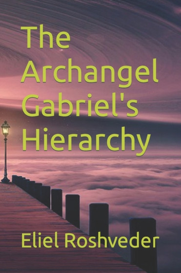 The Archangel Gabriel's Hierarchy : 2 by Eliel Roshveder - Paperback