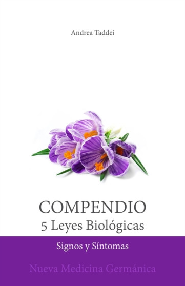 Compendio de las 5 Leyes Biologicas : Signos y Sintomas: Nueva Medicina Germanica by Andrea Taddei - Paperback