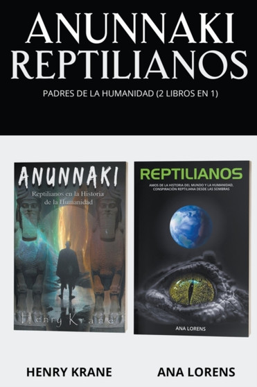 Anunnaki Reptilianos : Padres de la Humanidad (2 Libros en 1) by Henry Krane - Paperback