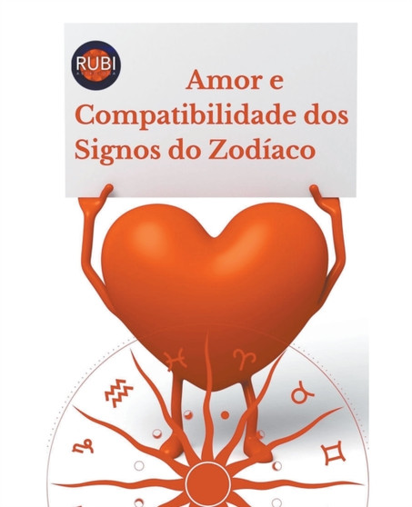 Amor e Compatibilidade dos Signos do Zodiaco by Rubi Astrologa - Paperback