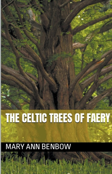The Celtic Trees Of Faery by Mary Ann Benbow - Paperback