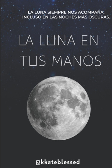 La luna en tus manos by Kkate Blessed - Paperback La luna en tus manos by Kkate Blessed - Paperback