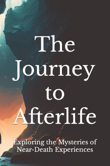 The Journey to Afterlife : Exploring the Mysteries of Near-Death Experiences by Dengksp - Paperback