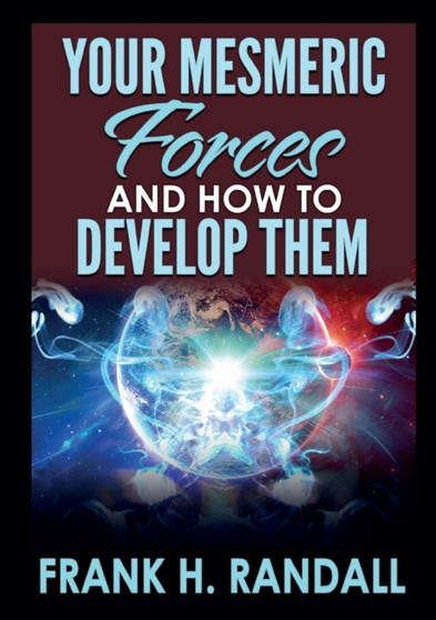 Your mesmeric forces and how to develop them by Frank H Randall - Paperback