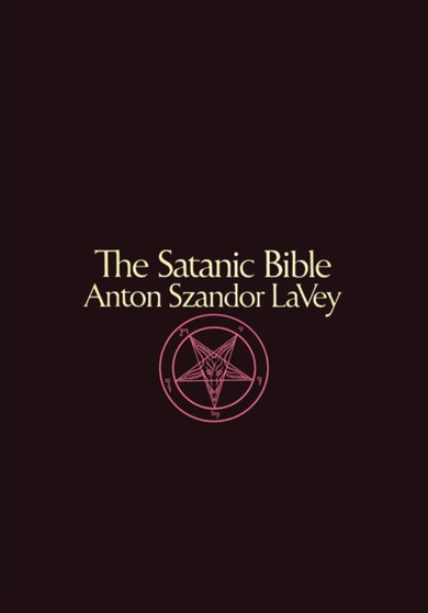 The Satanic Bible Anton Szandor LaVey by Anton Szandor Lavey - Paperback