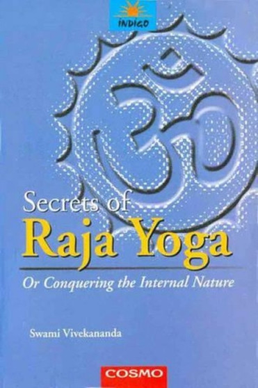 Secrets of the Raja Yoga : or Conquering the Internal Nature by Swami Vivekananda - Paperback