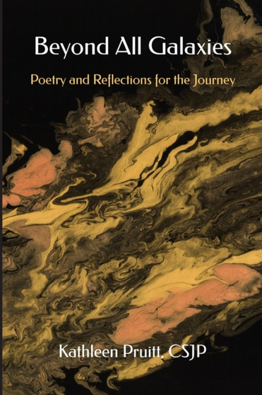 Beyond All Galaxies : Poetry and Reflections for the Journey by Csjp Kathleen Pruitt - Paperback