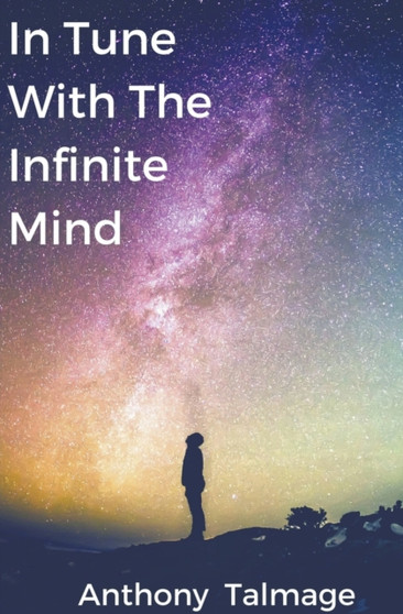 In Tune With The Infinite Mind : 2 by Anthony Talmage - Paperback