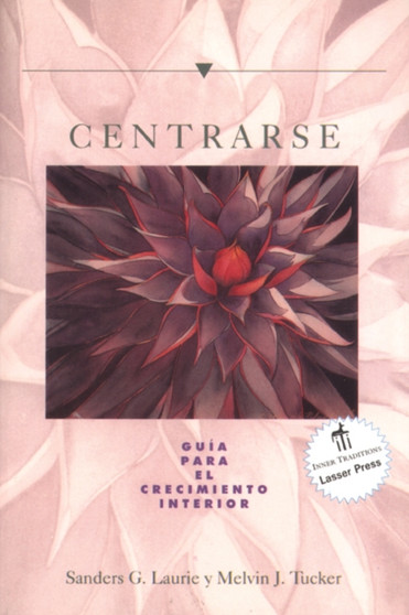 Centrarse : Guia para el crecimiento interior by Sanders G. Laurie - Paperback