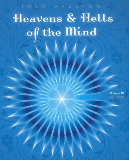 Heaven and Hells of the Mind - Volume 4; Lexicon by Imre Vallyon - Paperback