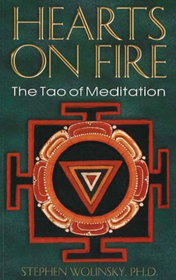 Hearts on Fire : The Tao of Meditation by Stephen Wolinsky - Paperback
