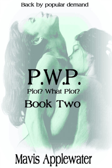 Pwp Plot? What Plot? Book II by Mavis Applewater - Paperback