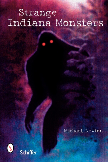 Strange Indiana Monsters by Michael Newton - Paperback