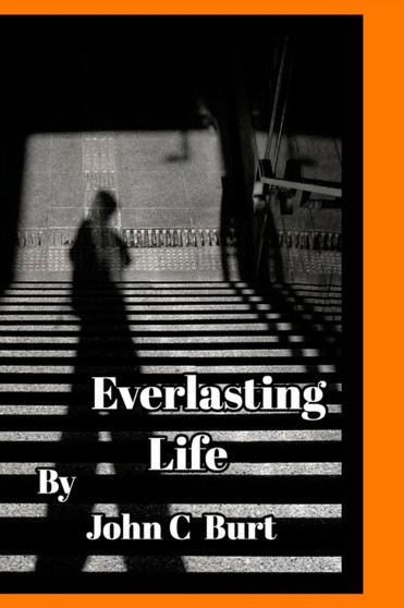 Everlasting Life. by John C Burt - Paperback