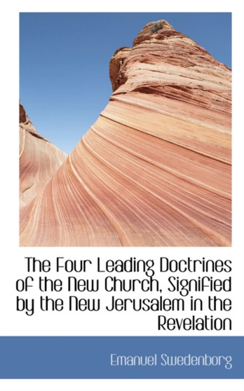 The Four Leading Doctrines of the New Church, Signified by the New Jerusalem in the Revelation by Emanuel Swedenborg - Paperback