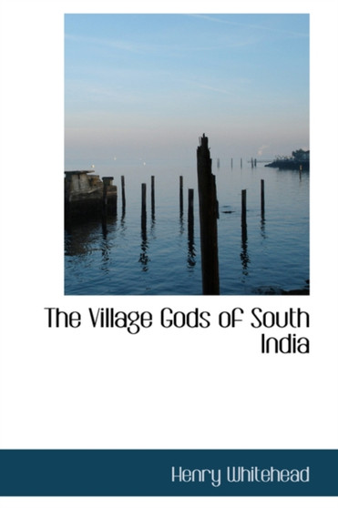 The Village Gods of South India by Henry Whitehead - Paperback