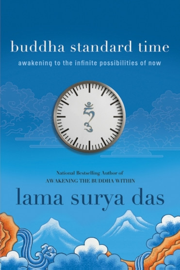 Buddha Standard Time : Awakening to the Infinite Possibilities of Now by Surya Das - Hardback