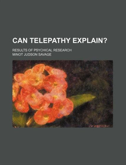 Can Telepathy Explain? by Minot J Savage - Paperback