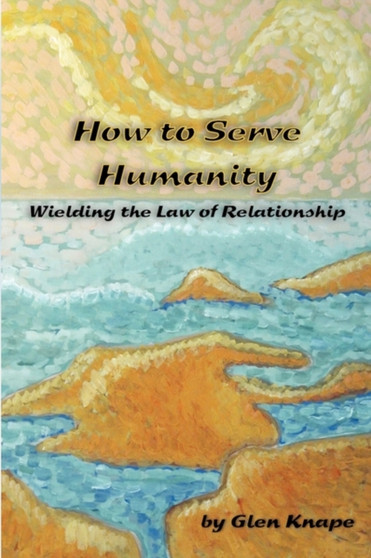 How to Serve Humanity by Glen Knape - Paperback