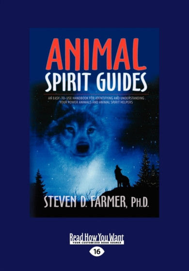 Animal Spirit Guides : An Easy-to-Use Handbook for Identifying and Understanding Your Power Animals and Animal Spirit Helpers by Steven D. Farmer - Paperback