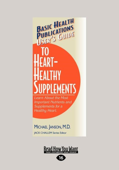 User's Guide to Heart-Healthy Supplements : Learn About the Most Important Nutrients and Supplements for a Healthy Heart (User's Guide (Basic Health)) by Michael Janson - Paperback