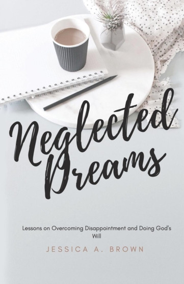 Neglected Dreams by Jessica a Brown - Paperback