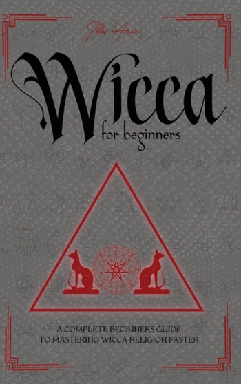 Wicca for Beginners by Illes Arin - Hardback