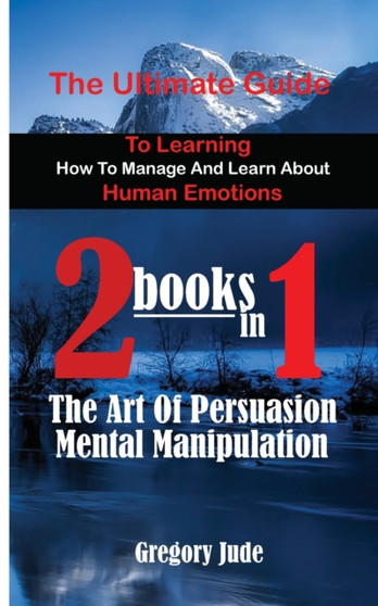 The ultimate guide to learning how to manage and learn about human emotions 2 books in 1 by Gregory Jude - Paperback