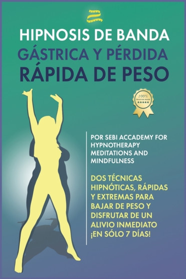 Hipnosis de banda gastrica y perdida rapida de peso ( Spanish Edition ) by Sebi Accademy for Hypnotherapy - Hardback