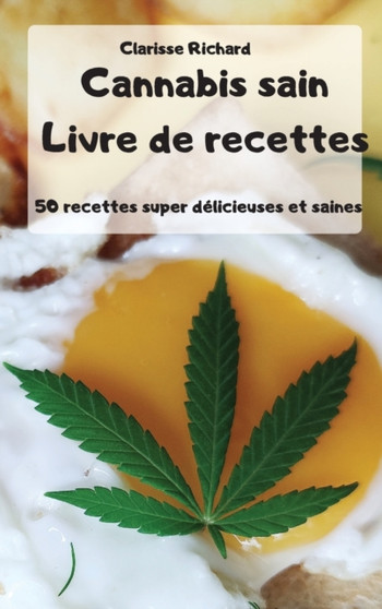 Cannabis sain Livre de recettes by Clarisse Richard - Hardback