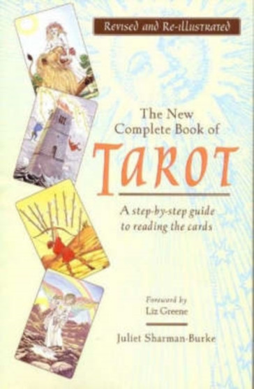 The New Complete Book of Tarot : A Step-by-step Guide to Reading the Cards by Juliet Sharman-Burke - Paperback