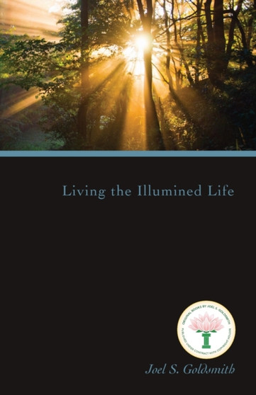 Living the Illumined Life (1971 Letters) by Joel S. Goldsmith - Paperback