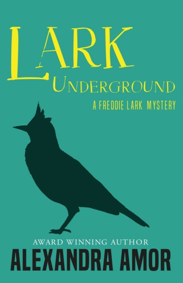 Lark Underground : A Freddie Lark Mystery