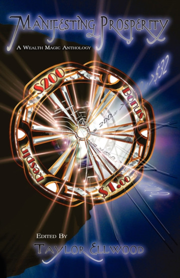 Manifesting Prosperity : A Wealth Magic Anthology by Taylor Ellwood - Paperback