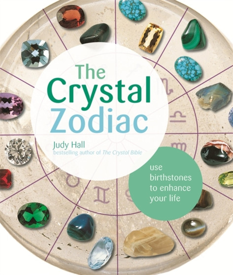 The Crystal Zodiac : Use Birthstones to Enhance Your Life by Judy H. Hall - Paperback