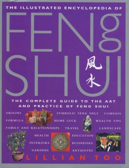 Feng Shui : The Complete Guide to the Art and Practice of Feng Shui by Lillian Too - Hardback