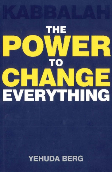 Kabbalah : The Power to Change Everything by Yehuda Berg - Paperback