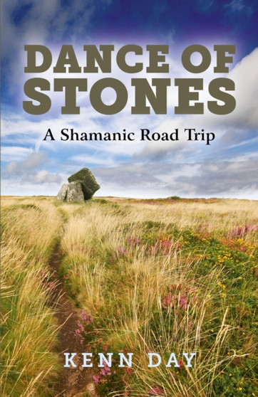 Dance of Stones - A Shamanic Road Trip by Kenn Day - Paperback