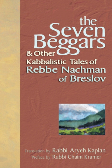 The Seven Beggars : & Other Kabbalistic Tales of Rebbe Nachman of Breslov by Rabbi Chaim Kramer - Paperback The Seven Beggars : & Other Kabbalistic Tales of Rebbe Nachman of Breslov by Rabbi Chaim Kramer - Paperback