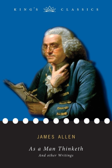 As a Man Thinketh, and other Writings (King's Classics) by James Allen - Paperback